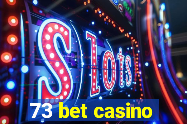 73 bet casino