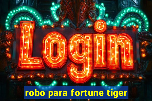 robo para fortune tiger