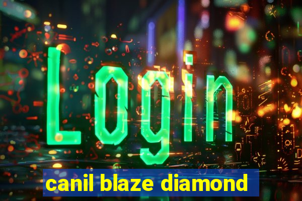 canil blaze diamond