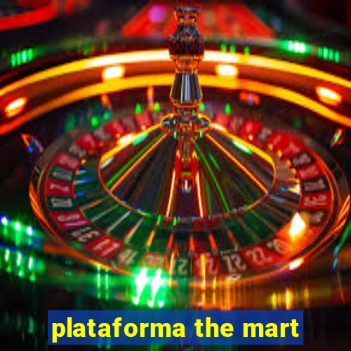 plataforma the mart