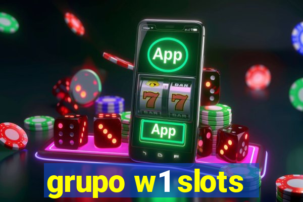 grupo w1 slots