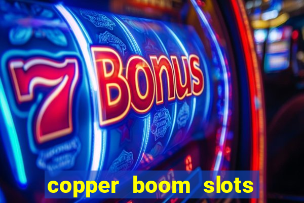 copper boom slots paga mesmo