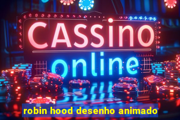 robin hood desenho animado