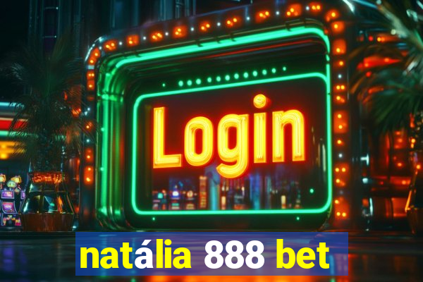 natália 888 bet