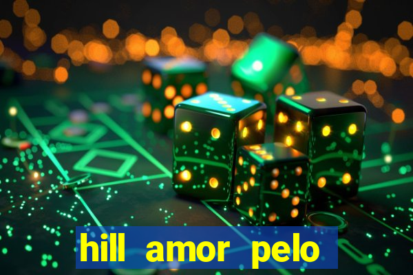 hill amor pelo jogo torrent