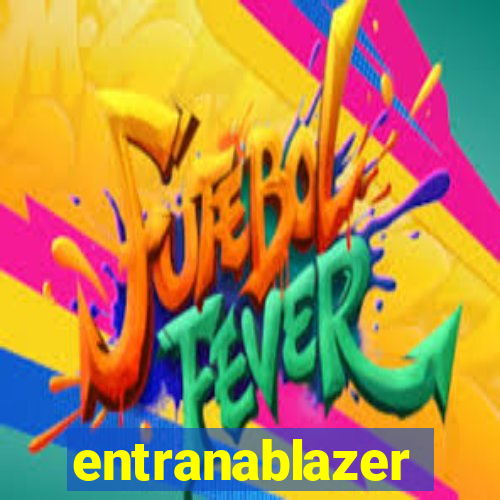 entranablazer