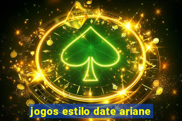 jogos estilo date ariane