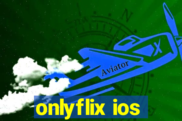 onlyflix ios