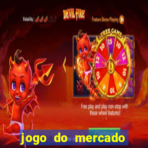 jogo do mercado com dinheiro infinito