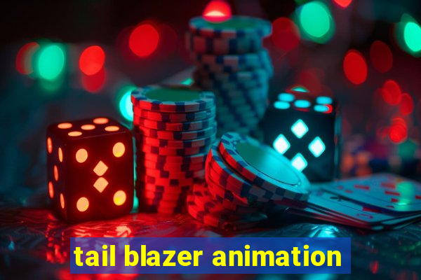 tail blazer animation