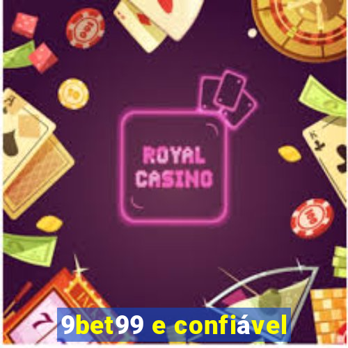 9bet99 e confiável