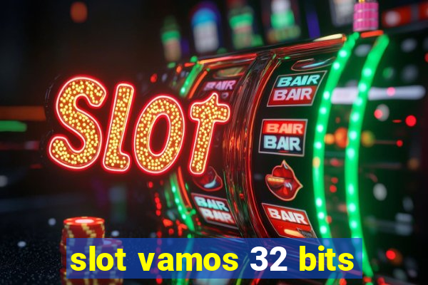 slot vamos 32 bits