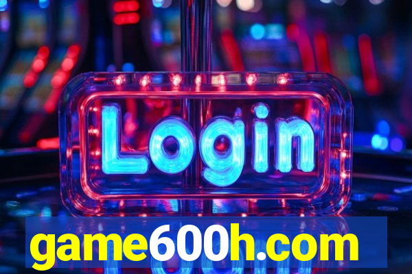 game600h.com