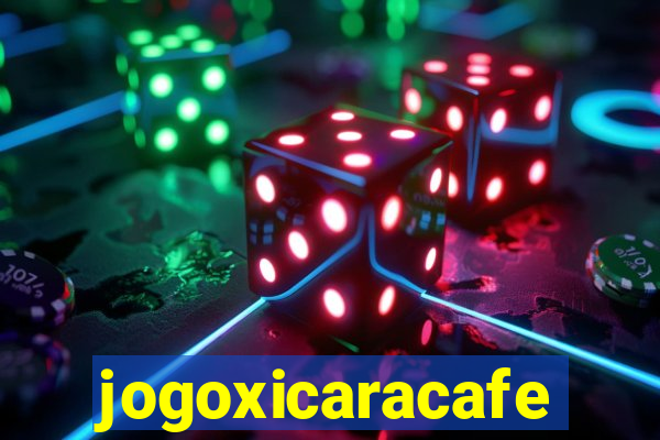 jogoxicaracafe