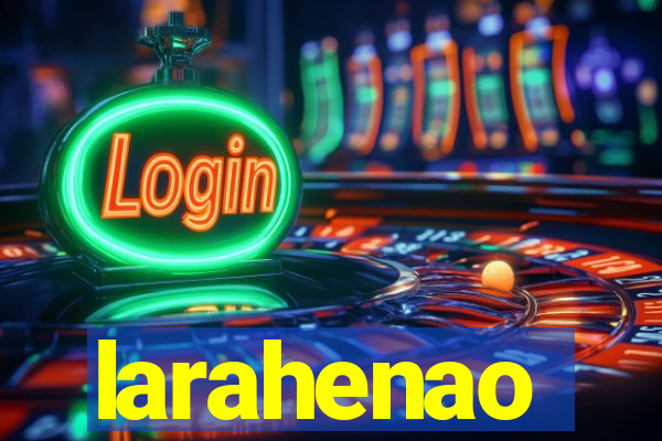 larahenao