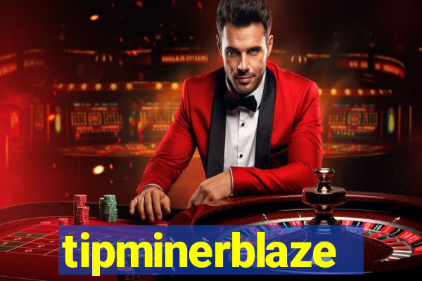 tipminerblaze